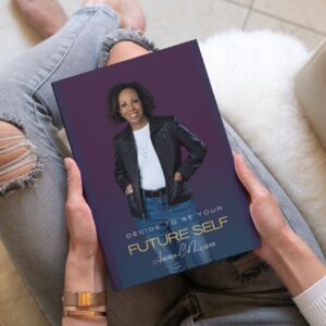 Decide to Be Your Future Self: A Journey of Transformation