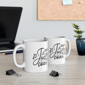 Don't Just Fly Soar Mug (11oz.)