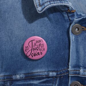 Don't Just Fly Soar Pin Button - Light Pink